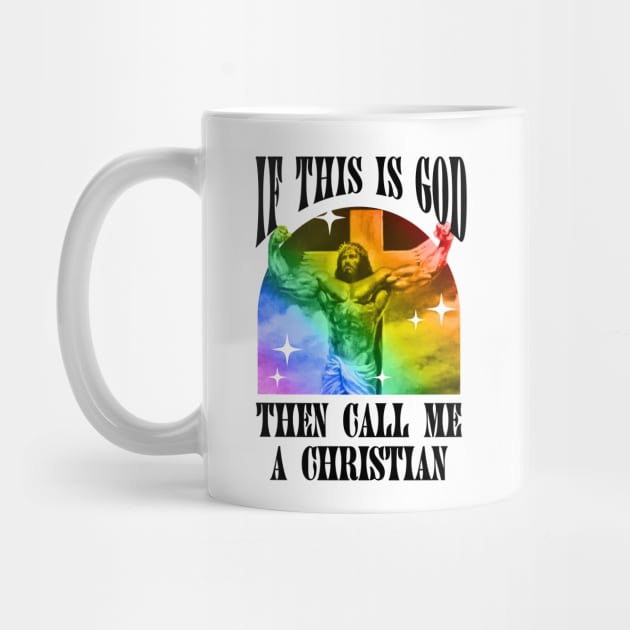 If This Is God Then Call Me A Christian - Funny Gay Jesus by Football from the Left